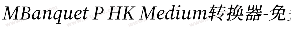 MBanquet P HK Medium转换器字体转换